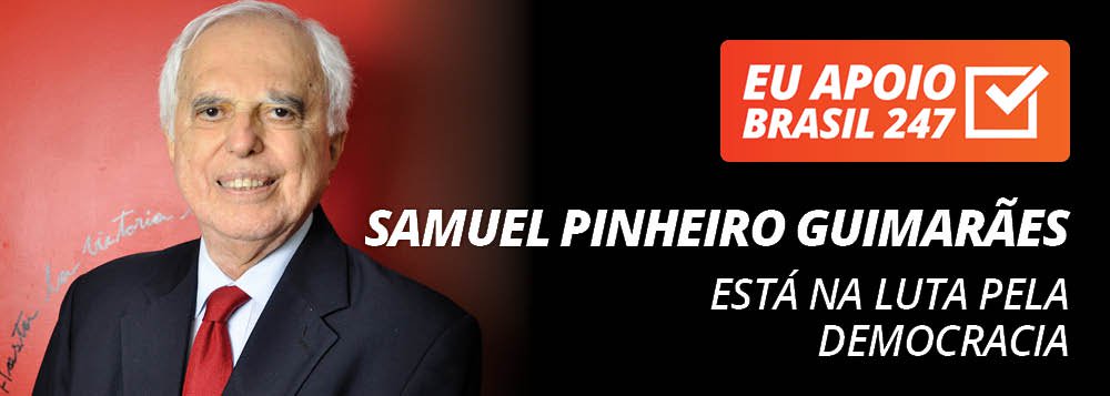 O embaixador Samuel Pinheiro Guimarães apoia a campanha de assinaturas solidárias do Brasil 247. Para ele, o 247 "está na linha de frente, na vanguarda da luta pela democracia, pela justiça social e pela democracia"; assista ao seu vídeo de apoio (Foto: Gisele Federicce) O embaixador Samuel Pinheiro Guimarães apoia a campanha de assinaturas solidárias do Brasil 247. Para ele, o 247 "está na linha de frente, na vanguarda da luta pela democracia, pela justiça social e pela democracia"; assista ao seu vídeo de apoio