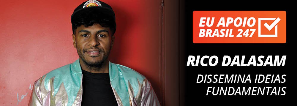 O rapper Rico Dalasam apoia a campanha de assinaturas solidárias do Brasil 247; "Apoiar a TV 247 para mim tem esse pensamento e esse entendimento que eu tenho, de conseguir ter uma plataforma de disseminar, discutir ideias fundamentais de construção do pensamento, do imaginário, sobre mil questões progressistas, de uma forma que ela não seja tendenciosa nem parcial", diz ele; assista ao seu vídeo de apoio (Foto: Gisele Federicce) O rapper Rico Dalasam apoia a campanha de assinaturas solidárias do Brasil 247; "Apoiar a TV 247 para mim tem esse pensamento e esse entendimento que eu tenho, de conseguir ter uma plataforma de disseminar, discutir ideias fundamentais de construção do pensamento, do imaginário, sobre mil questões progressistas, de uma forma que ela não seja tendenciosa nem parcial", diz ele; assista ao seu vídeo de apoio