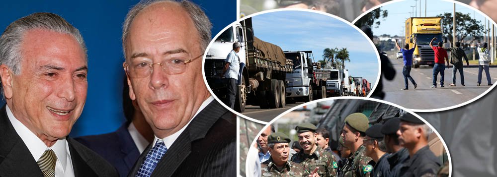 Michel Temer, que tomou o poder por meio de um golpe, entregou as reservas do pré-sal e implantou uma política de preços na Petrobras, com Pedro Parente, que instalou o caos no Brasil, decidiu colocar as Forças Armadas contra os caminhoneiros. "O acordo está assinado e cumpri-lo é a melhor alternativa. Mas o governo saberá exercer sua autoridade", disse Temer. Tropas estão sendo mobilizadas e o Brasil pode estar a um passo do caos generalizado (Foto: Leonardo Attuch) Michel Temer, que tomou o poder por meio de um golpe, entregou as reservas do pré-sal e implantou uma política de preços na Petrobras, com Pedro Parente, que instalou o caos no Brasil, decidiu colocar as Forças Armadas contra os caminhoneiros. "O acordo está assinado e cumpri-lo é a melhor alternativa. Mas o governo saberá exercer sua autoridade", disse Temer. Tropas estão sendo mobilizadas e o Brasil pode estar a um passo do caos generalizado