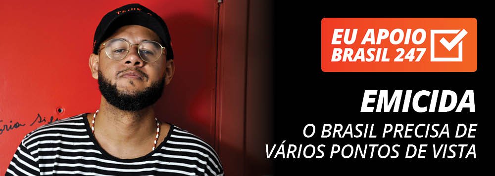O rapper Emicida apoia a campanha de assinaturas solidárias do Brasil 247. "O Brasil precisa de vários pontos de vista, de uma mídia cada vez mais democrática para a gente construir o Brasil que a gente quer, o Brasil que a gente precisa, entendeu? Para isso, apoie a mídia independente, apoie a mídia democrática. Apoie o Brasil 247", defende ele em seu vídeo de apoio; assista (Foto: Gisele Federicce) O rapper Emicida apoia a campanha de assinaturas solidárias do Brasil 247. "O Brasil precisa de vários pontos de vista, de uma mídia cada vez mais democrática para a gente construir o Brasil que a gente quer, o Brasil que a gente precisa, entendeu? Para isso, apoie a mídia independente, apoie a mídia democrática. Apoie o Brasil 247", defende ele em seu vídeo de apoio; assista