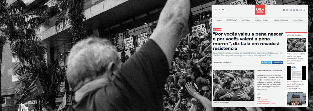 Ex-presidente mandou recado para resistência no acampamento Lula Livre, em Curitiba; "Queridos e queridas companheiras, vocês são o meu grito de liberdade todo dia. Se eu não tivesse feito nada na vida, e tivesse construído com vocês essa amizade, já me faria um homem realizado. Por vocês valeu a pena nascer e por vocês valerá a pena morrer" (Foto: Gisele Federicce) Ex-presidente mandou recado para resistência no acampamento Lula Livre, em Curitiba; "Queridos e queridas companheiras, vocês são o meu grito de liberdade todo dia. Se eu não tivesse feito nada na vida, e tivesse construído com vocês essa amizade, já me faria um homem realizado. Por vocês valeu a pena nascer e por vocês valerá a pena morrer"