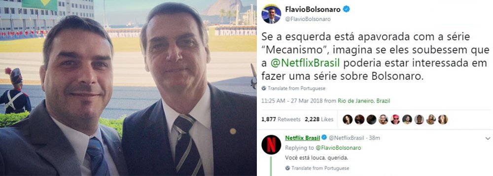 A Netflix ironizou uma sugestão do deputado estadual Flávio Bolsonaro (PSL-RJ) para que a empresa faça uma série com o pai, o deputado federal e presidenciável pelo PSL, Jair Bolsonaro (RJ); ogrupo respondeu à ideia dada por ele no Twitter o chamando de “louca” (Foto: Leonardo Lucena) A Netflix ironizou uma sugestão do deputado estadual Flávio Bolsonaro (PSL-RJ) para que a empresa faça uma série com o pai, o deputado federal e presidenciável pelo PSL, Jair Bolsonaro (RJ); ogrupo respondeu à ideia dada por ele no Twitter o chamando de “louca”