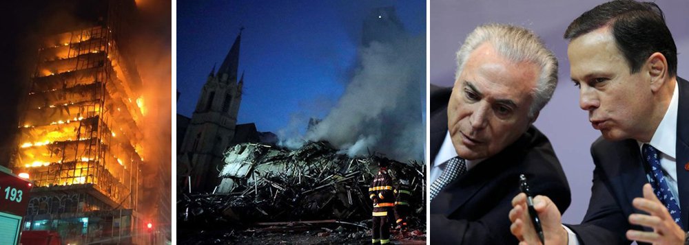 Num jogo macabro que parece combinado, Michel Temer paralisou o programa habitacional Minha Casa, Minha Vida, agravando o déficit de quase 8 milhões de moradias no Brasil e, na hora da tragédia, o ex-prefeito de São Paulo e candidato ao governo diz que as vítimas é que são "criminosos". Agora sabe-se que desde janeiro de 2017, início da gestão de João Doria, havia um laudo da Prefeitura alertando para o risco de incêndio. Quem são os criminosos? (Foto: Mauro Lopes) Num jogo macabro que parece combinado, Michel Temer paralisou o programa habitacional Minha Casa, Minha Vida, agravando o déficit de quase 8 milhões de moradias no Brasil e, na hora da tragédia, o ex-prefeito de São Paulo e candidato ao governo diz que as vítimas é que são "criminosos". Agora sabe-se que desde janeiro de 2017, início da gestão de João Doria, havia um laudo da Prefeitura alertando para o risco de incêndio. Quem são os criminosos?