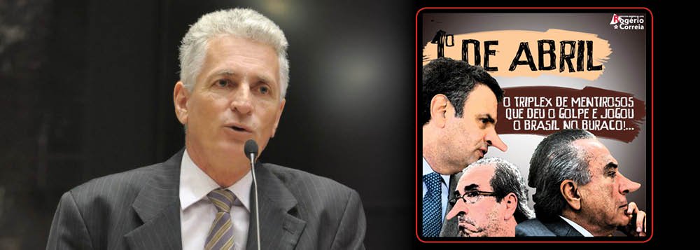 "Hoje é o Dia Mundial da Mentira. Neste 1º de abril, nossa “homenagem” ao verdadeiro triplex, aquele integrado por Michel Temer, Aécio Neves e Eduardo Cunha. O triplex de mentirosos que prometeu tanto aos batedores de panela. O triplex que deu o golpe na democracia e jogou o Brasil no buraco", diz o deputado Rogério Correia, do PT de Minas Gerais (Foto: Leonardo Attuch) "Hoje é o Dia Mundial da Mentira. Neste 1º de abril, nossa “homenagem” ao verdadeiro triplex, aquele integrado por Michel Temer, Aécio Neves e Eduardo Cunha. O triplex de mentirosos que prometeu tanto aos batedores de panela. O triplex que deu o golpe na democracia e jogou o Brasil no buraco", diz o deputado Rogério Correia, do PT de Minas Gerais