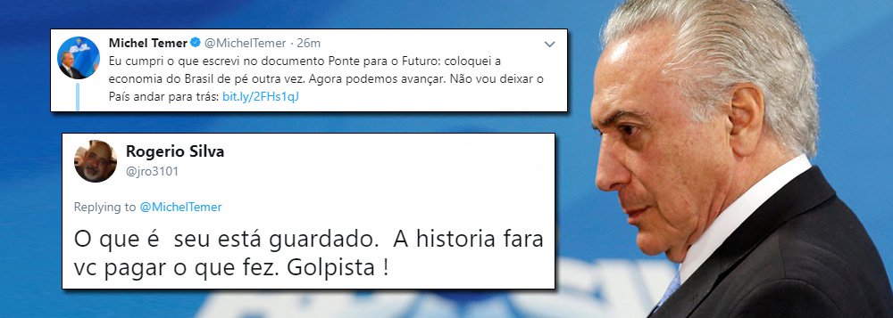 Michel Temer foi ao Twitter comemorar o anúncio feito pelo IBGE nesta quinta-feira, 1ª, de que o PIB brasileiro cresceu 1% em 2017; "Eu cumpri o que escrevi no documento Ponte para o Futuro: coloquei a economia do Brasil de pé outra vez. Agora podemos avançar. Não vou deixar o País andar para trás", disse ele; as reações contrárias vieram imediatamente; confira algumas (Foto: Aquiles Lins) Michel Temer foi ao Twitter comemorar o anúncio feito pelo IBGE nesta quinta-feira, 1ª, de que o PIB brasileiro cresceu 1% em 2017; "Eu cumpri o que escrevi no documento Ponte para o Futuro: coloquei a economia do Brasil de pé outra vez. Agora podemos avançar. Não vou deixar o País andar para trás", disse ele; as reações contrárias vieram imediatamente; confira algumas