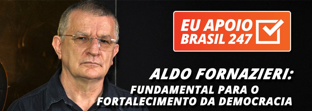 O cientista político e professor Aldo Fornazieri apoia a campanha de assinaturas solidárias do 247. "Democracia e pluralidade são fundamentais para que se crie uma consciência crítica da sociedade, para que a sociedade saiba refletir não por comandos remotos e não por manipulação de ideia e de informação", diz ele; assista ao seu vídeo de apoio (Foto: Gisele Federicce) O cientista político e professor Aldo Fornazieri apoia a campanha de assinaturas solidárias do 247. "Democracia e pluralidade são fundamentais para que se crie uma consciência crítica da sociedade, para que a sociedade saiba refletir não por comandos remotos e não por manipulação de ideia e de informação", diz ele; assista ao seu vídeo de apoio