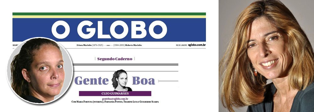 "É isso aí, meu povo. Entrou uma senhorinha aqui no jornal querendo mudar tudo, e eu sou uma dessas mudanças. Levei um susto na hora, mas pensando bem, talvez tenha sido melhor sair mesmo. Não sei se conseguiria me adaptar a esse novo cof, cof, perfil do jornal. Sei lá. Jornalista que cobra por Post no Instagram? Que destrata a equipe? Que faz QUALQUER COISA por cliques? Acho que ia ser difícil. Eu amava trabalhar no Globo. Mas vocês não têm ideia de como anda o clima na redação - um lugar historicamente barulhento, animado, cheio de energia. Agora tá todo mundo jururu, com medo da própria sombra", diz Cleo Guimarães, que assinava a coluna Gente Boa, e foi demitida por Ruth de Aquino (Foto: Leonardo Attuch) "É isso aí, meu povo. Entrou uma senhorinha aqui no jornal querendo mudar tudo, e eu sou uma dessas mudanças. Levei um susto na hora, mas pensando bem, talvez tenha sido melhor sair mesmo. Não sei se conseguiria me adaptar a esse novo cof, cof, perfil do jornal. Sei lá. Jornalista que cobra por Post no Instagram? Que destrata a equipe? Que faz QUALQUER COISA por cliques? Acho que ia ser difícil. Eu amava trabalhar no Globo. Mas vocês não têm ideia de como anda o clima na redação - um lugar historicamente barulhento, animado, cheio de energia. Agora tá todo mundo jururu, com medo da própria sombra", diz Cleo Guimarães, que assinava a coluna Gente Boa, e foi demitida por Ruth de Aquino