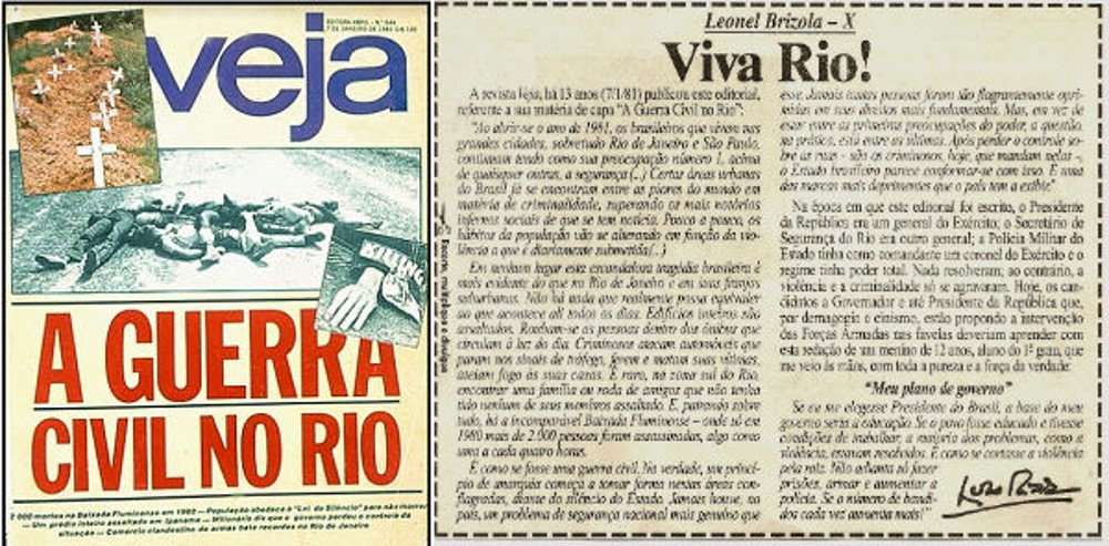Desde 1981, a imprensa noticia que o Rio de janeiro vive uma "guerra civil", e em 1994, o ex-governador Leonel Brizola relembrava que a violência no Rio só cresceu durante o período militar; "A fábrica de criminosos, porém, seguirá trabalhando a todo vapor, com sua matéria- prima de pobreza, falta de oportunidades, da carência de uma educação libertadora, máquinas cada vez mais azeitadas pelo ressentimento, pela discriminação", escreve Fernando Brito, no blog Tijolaço (Foto: Charles Nisz) Desde 1981, a imprensa noticia que o Rio de janeiro vive uma "guerra civil", e em 1994, o ex-governador Leonel Brizola relembrava que a violência no Rio só cresceu durante o período militar; "A fábrica de criminosos, porém, seguirá trabalhando a todo vapor, com sua matéria- prima de pobreza, falta de oportunidades, da carência de uma educação libertadora, máquinas cada vez mais azeitadas pelo ressentimento, pela discriminação", escreve Fernando Brito, no blog Tijolaço