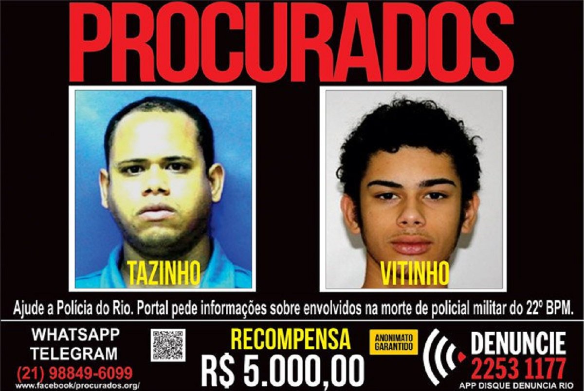 O Portal dos Procurados do Disque-Denúncia divulgou hoje (28) cartaz com a recompensa de R$ 5 mil por informações que levem à prisão de Valdenir da Silva Ramalho, o Tazinho ou TZ, de 37 anos, chefe do tráfico de drogas do Morro do Viradouro, Preventório e Cantagalo, em Niterói, região metropolitana do Rio, e de seu filho Victor de Abreu Ramalho, o Vitinho ou VT, de 19 anos. Os dois são acusados da morte do sargento da Polícia Militar, Fábio Alexandre Eufrázio Silva, de 45 anos, lotado no batalhão da Maré. O crime aconteceu na madrugada do dia 18 deste mês, em Manguinhos, zona norte do Rio
(Foto: Fatima 247) O Portal dos Procurados do Disque-Denúncia divulgou hoje (28) cartaz com a recompensa de R$ 5 mil por informações que levem à prisão de Valdenir da Silva Ramalho, o Tazinho ou TZ, de 37 anos, chefe do tráfico de drogas do Morro do Viradouro, Preventório e Cantagalo, em Niterói, região metropolitana do Rio, e de seu filho Victor de Abreu Ramalho, o Vitinho ou VT, de 19 anos. Os dois são acusados da morte do sargento da Polícia Militar, Fábio Alexandre Eufrázio Silva, de 45 anos, lotado no batalhão da Maré. O crime aconteceu na madrugada do dia 18 deste mês, em Manguinhos, zona norte do Rio