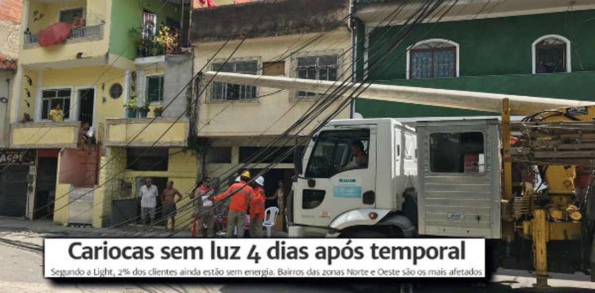 Dados da própria Light, a concessionária de distribuição de luz da cidade do Rio de Janeiro, mostram que “quatro dias após o temporal que caiu no Rio, na noite da última quarta-feira, 2% dos moradores do Rio ainda permanecem sem luz”, a maioria da região da Penha; "se esses 130 mil moradores fossem de Ipanema, Copacabana ou Flamengo, isso estaria sendo tratado como uma catástrofe", escreve o jornalista Fernando Brito, no blog Tijolaço (Foto: Charles Nisz) Dados da própria Light, a concessionária de distribuição de luz da cidade do Rio de Janeiro, mostram que “quatro dias após o temporal que caiu no Rio, na noite da última quarta-feira, 2% dos moradores do Rio ainda permanecem sem luz”, a maioria da região da Penha; "se esses 130 mil moradores fossem de Ipanema, Copacabana ou Flamengo, isso estaria sendo tratado como uma catástrofe", escreve o jornalista Fernando Brito, no blog Tijolaço