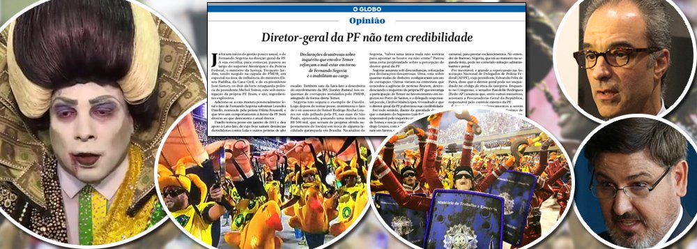 Apontada no desfile histórico da Tuiuti como a grande manipuladora que fez a cabeça dos "manifestoches" no golpe que derrubou a presidente honesta Dilma Rousseff e instalou uma quadrilha no poder, a Globo foi humilhada em pleno carnaval e precisa, mais do que nunca, de uma reconciliação com o público; coincidência ou não, o empresário João Roberto Marinho usou dois de seus jornais, O Globo e Valor Econômico, para exigir a queda do diretor-geral da Polícia Federal, Fernando Segovia, que sugeriu o arquivamento da terceira denúncia contra Michel Temer, por esquemas de propinas nos portos; será que a Globo quer a cabeça de Segovia como primeiro passo para depois cravar uma estaca no peito do vampirão? (Foto: Leonardo Attuch) Apontada no desfile histórico da Tuiuti como a grande manipuladora que fez a cabeça dos "manifestoches" no golpe que derrubou a presidente honesta Dilma Rousseff e instalou uma quadrilha no poder, a Globo foi humilhada em pleno carnaval e precisa, mais do que nunca, de uma reconciliação com o público; coincidência ou não, o empresário João Roberto Marinho usou dois de seus jornais, O Globo e Valor Econômico, para exigir a queda do diretor-geral da Polícia Federal, Fernando Segovia, que sugeriu o arquivamento da terceira denúncia contra Michel Temer, por esquemas de propinas nos portos; será que a Globo quer a cabeça de Segovia como primeiro passo para depois cravar uma estaca no peito do vampirão?