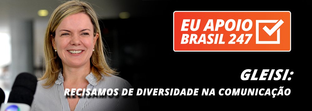 A senadora Gleisi Hoffmann (PT-PR) também apoia a campanha de assinaturas solidárias do 247. "O Brasil 247 é muito importante para a democracia brasileira. Acesse e apoie porque nós precisamos de diversidade na nossa comunicação", diz ela (Foto: Leonardo Attuch) A senadora Gleisi Hoffmann (PT-PR) também apoia a campanha de assinaturas solidárias do 247. "O Brasil 247 é muito importante para a democracia brasileira. Acesse e apoie porque nós precisamos de diversidade na nossa comunicação", diz ela
