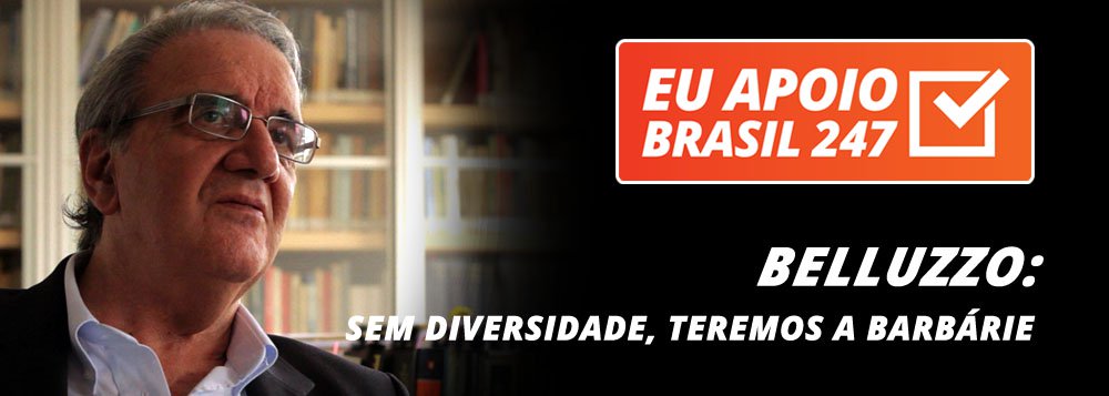 O economista Luiz Gonzaga Belluzzo, professor da Unicamp, também apoia a campanha de assinaturas solidárias do 247. "A diversidade na comunicação e na opinião é um valor fundamental. Por isso, o trabalho, o esforço e as conquistas do 247, que dão oportunidade a essa diversidade, não podem ser minimizados", diz ele (Foto: Leonardo Attuch) O economista Luiz Gonzaga Belluzzo, professor da Unicamp, também apoia a campanha de assinaturas solidárias do 247. "A diversidade na comunicação e na opinião é um valor fundamental. Por isso, o trabalho, o esforço e as conquistas do 247, que dão oportunidade a essa diversidade, não podem ser minimizados", diz ele