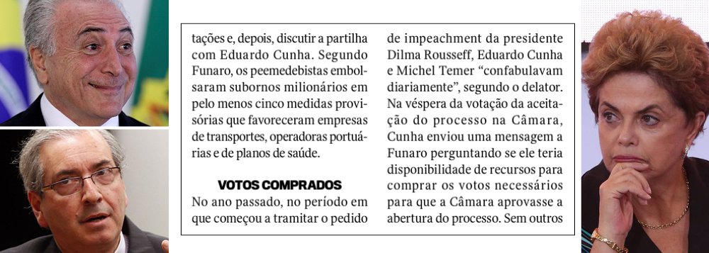 O golpe de 2016, contra a presidente Dilma Rousseff e contra a própria democracia brasileira, foi comprado; quem afirma é o corretor Lúcio Funaro, que disponibilizou os recursos para a operação; segundo revela em sua delação premiada, Funaro diz que Eduardo Cunha e Michel Temer se falavam diariamente às vésperas do impeachment; num belo dia, Cunha pediu dinheiro para comprar os votos necessários e Funaro viabilizou a operação; ação que pede a anulação do golpe está nas mãos do ministro Alexandre de Moraes, indicado por Temer para o Supremo Tribunal Federal (Foto: Leonardo Attuch) O golpe de 2016, contra a presidente Dilma Rousseff e contra a própria democracia brasileira, foi comprado; quem afirma é o corretor Lúcio Funaro, que disponibilizou os recursos para a operação; segundo revela em sua delação premiada, Funaro diz que Eduardo Cunha e Michel Temer se falavam diariamente às vésperas do impeachment; num belo dia, Cunha pediu dinheiro para comprar os votos necessários e Funaro viabilizou a operação; ação que pede a anulação do golpe está nas mãos do ministro Alexandre de Moraes, indicado por Temer para o Supremo Tribunal Federal