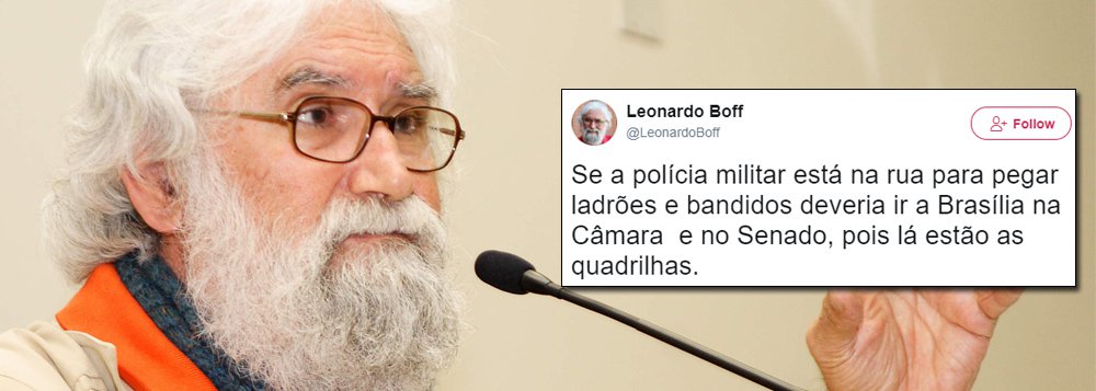 Em seu perfil no Twitter, o filósofo e ex-docente da UERJ Leonardo Boff ironizou a decisão do governo federal de enviar tropas ao Rio de Janeiro para combater a violência; "Se a polícia militar está na rua para pegar ladrões e bandidos deveria ir a Brasília na Câmara e no Senado, pois lá estão as quadrilhas", disse Boff (Foto: Charles Nisz) Em seu perfil no Twitter, o filósofo e ex-docente da UERJ Leonardo Boff ironizou a decisão do governo federal de enviar tropas ao Rio de Janeiro para combater a violência; "Se a polícia militar está na rua para pegar ladrões e bandidos deveria ir a Brasília na Câmara e no Senado, pois lá estão as quadrilhas", disse Boff