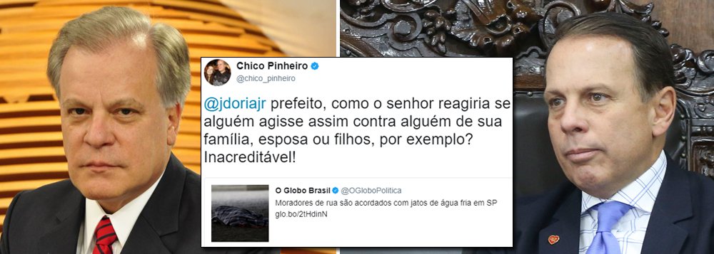 Apresentador da Globo faz severas críticas à postura do prefeito de São Paulo, João Doria, em relação aos moradores de rua; em seu perfil no Twitter, Chico Pinheiro classifica como "inacreditável" a ação da prefeitura em lançar jatos de água em moradores de rua que dormiam na região da Sé na manhã de quarta-feira (19) (Foto: Charles Nisz) Apresentador da Globo faz severas críticas à postura do prefeito de São Paulo, João Doria, em relação aos moradores de rua; em seu perfil no Twitter, Chico Pinheiro classifica como "inacreditável" a ação da prefeitura em lançar jatos de água em moradores de rua que dormiam na região da Sé na manhã de quarta-feira (19)