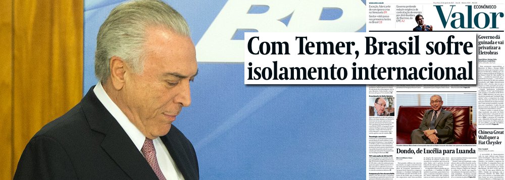 Além de quebrar a economia, o golpe de 2016 também acabou com o prestígio internacional do Brasil; é o que aponta o jornal Valor, controlado pela Globo, que apoiou o golpe, em sua manchete principal; com Temer, o Brasil vive um momento de claro isolamento por parte das lideranças globais; nos 15 meses em que está no Planalto, Temer viajou pouco e tem recebido bem menos líderes estrangeiros no Brasil do que seus antecessores em igual período; a informação que mais incomoda o Itamaraty é que chefes de Estado ou de governo como o americano Barack Obama, a alemã Angela Merkel, o francês François Hollande e o canadense Justin Trudeau fizeram giros pela América Latina ignorando o Brasil (Foto: Giuliana Miranda) Além de quebrar a economia, o golpe de 2016 também acabou com o prestígio internacional do Brasil; é o que aponta o jornal Valor, controlado pela Globo, que apoiou o golpe, em sua manchete principal; com Temer, o Brasil vive um momento de claro isolamento por parte das lideranças globais; nos 15 meses em que está no Planalto, Temer viajou pouco e tem recebido bem menos líderes estrangeiros no Brasil do que seus antecessores em igual período; a informação que mais incomoda o Itamaraty é que chefes de Estado ou de governo como o americano Barack Obama, a alemã Angela Merkel, o francês François Hollande e o canadense Justin Trudeau fizeram giros pela América Latina ignorando o Brasil