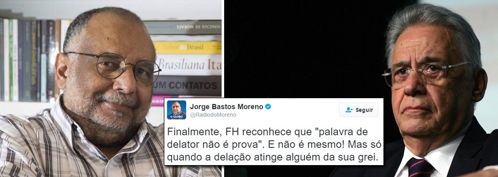 Colunista do jornal O Globo Jorge Bastos Moreno criticou neste sábado, 4, o ex-presidente Fernando Henrique Cardoso (PSDB), que atacou a imprensa por divulgar o caixa dois de R$ 9 milhões pedido pelo senador Aécio Neves (PSDB) à Odebrecht para campanhas do PSDB em 2014; "Finalmente, FH reconhece que 'palavra de delator não é prova'. E não é mesmo! Mas só quando a delação atinge alguém da sua grei", disse Moreno em sua página no Twitter; em defesa de Aécio, FHC disse que "a desmoralização de pessoas a partir de 'verdades alternativas' é injusta e não serve ao país. Confunde tudo e todos" (Foto: Aquiles Lins) Colunista do jornal O Globo Jorge Bastos Moreno criticou neste sábado, 4, o ex-presidente Fernando Henrique Cardoso (PSDB), que atacou a imprensa por divulgar o caixa dois de R$ 9 milhões pedido pelo senador Aécio Neves (PSDB) à Odebrecht para campanhas do PSDB em 2014; "Finalmente, FH reconhece que 'palavra de delator não é prova'. E não é mesmo! Mas só quando a delação atinge alguém da sua grei", disse Moreno em sua página no Twitter; em defesa de Aécio, FHC disse que "a desmoralização de pessoas a partir de 'verdades alternativas' é injusta e não serve ao país. Confunde tudo e todos"