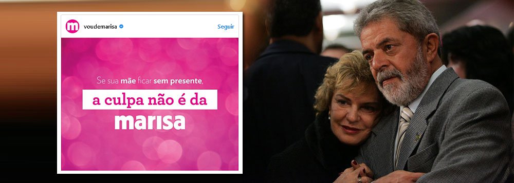 “Se sua mãe ficar sem presente, a culpa não é da Marisa”, diz o post desta sexta-feira das Lojas Marisa; a "piada" seria uma referência ao depoimento do ex-presidente Lula ao juiz Sergio Moro, como se ele tivesse culpado a ex-primeira-dama pelo suposto caso do triplex; ocorre que Lula manteve a mesma versão que sempre sustentou: a de que Marisa tinha uma cota, mas não exerceu o direito de adquirir a propriedade; ou seja: as Lojas Marisa apenas compraram a versão canalha de determinados meios de comunicação que, sem provas materiais contra Lula, passaram a atacar suas supostas falhas morais (Foto: Leonardo Attuch) “Se sua mãe ficar sem presente, a culpa não é da Marisa”, diz o post desta sexta-feira das Lojas Marisa; a "piada" seria uma referência ao depoimento do ex-presidente Lula ao juiz Sergio Moro, como se ele tivesse culpado a ex-primeira-dama pelo suposto caso do triplex; ocorre que Lula manteve a mesma versão que sempre sustentou: a de que Marisa tinha uma cota, mas não exerceu o direito de adquirir a propriedade; ou seja: as Lojas Marisa apenas compraram a versão canalha de determinados meios de comunicação que, sem provas materiais contra Lula, passaram a atacar suas supostas falhas morais
