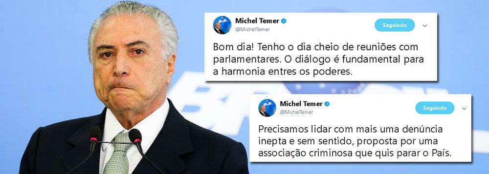Michel Temer, que tem como juízes os deputados que ele pode comprar com emendas, anunciou no Twitter que iria debater com eles a denúncia em que é acusado de obstruir a justiça e comandar uma quadrilha; "Bom dia! Tenho o dia cheio de reuniões com parlamentares. O diálogo é fundamental para a harmonia entres os poderes", postou, acrescentando que o encontro com os parlamentares 'é uma rotina que sempre manteve'; Temer se encontrará hoje com pelo menos 44 deputados; ele também criticou Rodrigo Janot e disse que é preciso "lidar com mais uma denúncia inepta e sem sentido" (Foto: Gisele Federicce) Michel Temer, que tem como juízes os deputados que ele pode comprar com emendas, anunciou no Twitter que iria debater com eles a denúncia em que é acusado de obstruir a justiça e comandar uma quadrilha; "Bom dia! Tenho o dia cheio de reuniões com parlamentares. O diálogo é fundamental para a harmonia entres os poderes", postou, acrescentando que o encontro com os parlamentares 'é uma rotina que sempre manteve'; Temer se encontrará hoje com pelo menos 44 deputados; ele também criticou Rodrigo Janot e disse que é preciso "lidar com mais uma denúncia inepta e sem sentido"