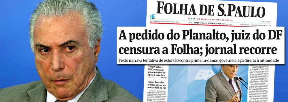A Folha de S. Paulo, que apoiou o golpe de 2016, acaba de descobrir quem ajudou a colocar no poder e traz um retrato devastador de Michel Temer, em suas páginas desta terça-feira 14; trata-se de um censor, de inclinações autoritárias, que blinda e protege políticos corruptos e usa a Casa Ciivil para atingir benefícios privados; Folha bate em Temer no editorial, que o qualifica de censor, na principal coluna política, a de Bernardo Mello Franco, que demonstra como ele oficializou a blindagem da turma da Lava Jato, e no noticiário, que revela como ele utilizou o subchefe da Casa Civil para censurar a imprensa; já bateu o arrependimento pelo desastre? (Foto: Leonardo Attuch) A Folha de S. Paulo, que apoiou o golpe de 2016, acaba de descobrir quem ajudou a colocar no poder e traz um retrato devastador de Michel Temer, em suas páginas desta terça-feira 14; trata-se de um censor, de inclinações autoritárias, que blinda e protege políticos corruptos e usa a Casa Ciivil para atingir benefícios privados; Folha bate em Temer no editorial, que o qualifica de censor, na principal coluna política, a de Bernardo Mello Franco, que demonstra como ele oficializou a blindagem da turma da Lava Jato, e no noticiário, que revela como ele utilizou o subchefe da Casa Civil para censurar a imprensa; já bateu o arrependimento pelo desastre?