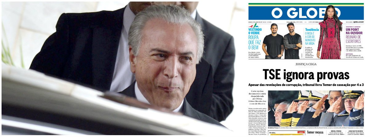 Em capa editorializada, jornal dos irmãos Marinho condena com veemência a decisão do Tribunal Superior Eleitoral que absolveu Michel Temer; Globo lembrou que tribunal "desprezou as provas" e chamou TSE de "justiça cega"; em texto analítico sobre o processo, veículo avalia que "decisão do TSE não deixa Temer mais forte, mas prolonga sua agonia"; "Apesar das acusações graves contra o presidente, ficou mais difícil a sua queda", diz, lembrando que, "fechada a porta da cassação pela Justiça, os caminhos que restam para tirá-lo do Palácio do Planalto são mais longos e tortuosos - e, ao menos por enquanto, estão interditados" (Foto: Gisele Federicce) Em capa editorializada, jornal dos irmãos Marinho condena com veemência a decisão do Tribunal Superior Eleitoral que absolveu Michel Temer; Globo lembrou que tribunal "desprezou as provas" e chamou TSE de "justiça cega"; em texto analítico sobre o processo, veículo avalia que "decisão do TSE não deixa Temer mais forte, mas prolonga sua agonia"; "Apesar das acusações graves contra o presidente, ficou mais difícil a sua queda", diz, lembrando que, "fechada a porta da cassação pela Justiça, os caminhos que restam para tirá-lo do Palácio do Planalto são mais longos e tortuosos - e, ao menos por enquanto, estão interditados"