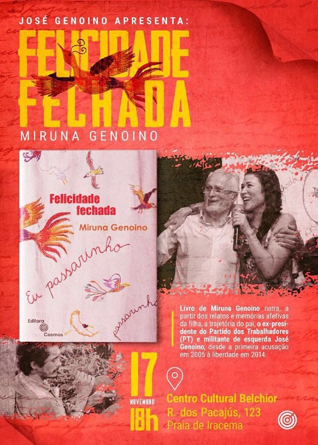 José Genoíno e Miruna Genoíno estarão em Fortaleza, nesta sexta-feira (17), no Centro Cultura Belchior, a partir das 19 h, para o lançamento do livro "Felicidade Fechada", escrito pela filha do político petista sobre o processo e a condução do julgamento de seu pai na Ação Penal 470, conhecida popularmente como "Mensalão". Miruna divulgou, pessoalmente, um vídeo convidando para o lançamento (Foto: Fatima 247) José Genoíno e Miruna Genoíno estarão em Fortaleza, nesta sexta-feira (17), no Centro Cultura Belchior, a partir das 19 h, para o lançamento do livro "Felicidade Fechada", escrito pela filha do político petista sobre o processo e a condução do julgamento de seu pai na Ação Penal 470, conhecida popularmente como "Mensalão". Miruna divulgou, pessoalmente, um vídeo convidando para o lançamento