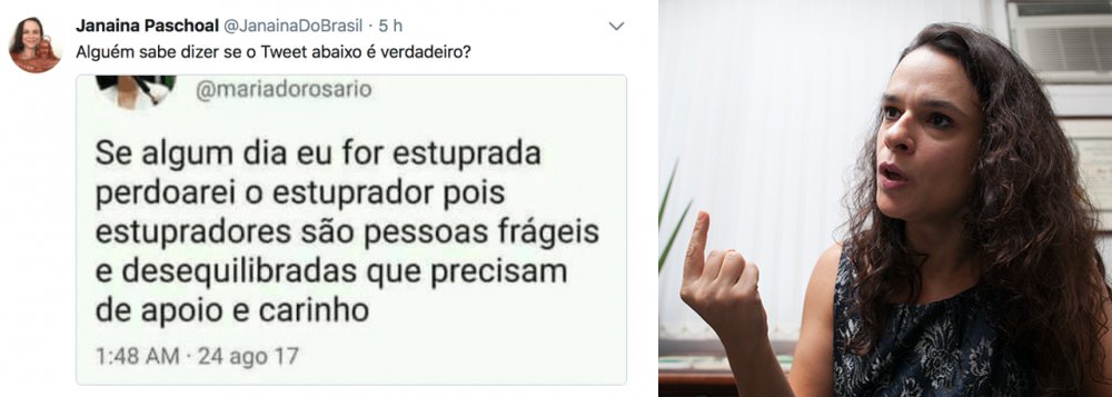 Depois de protagonizar vários momentos ridículos no Twitter, a advogada Janaína Paschoal espalhou post falso sobre a deputada Maria do Rosário (PT-RS); a postagem dizia que a deputada "perdoaria” alguém que a estuprasse porque “estupradores são pessoas frágeis e desequilibradas, que precisam de amor e carinho”; uma checagem simples no perfil da deputada bastaria para confirmar que a postagem é falsa (Foto: Charles Nisz) Depois de protagonizar vários momentos ridículos no Twitter, a advogada Janaína Paschoal espalhou post falso sobre a deputada Maria do Rosário (PT-RS); a postagem dizia que a deputada "perdoaria” alguém que a estuprasse porque “estupradores são pessoas frágeis e desequilibradas, que precisam de amor e carinho”; uma checagem simples no perfil da deputada bastaria para confirmar que a postagem é falsa