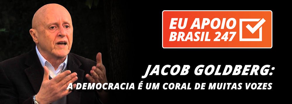 O psicanalista Jacob Pinheiro Goldberg apoia a campanha de assinaturas solidárias do 247. "A democracia é um coral de muitas vozes. A voz que precisa falar não pode se calar. O 247 representa sem dúvida nenhuma um canal importante em termos dos grandes diálogos, dos grandes debates que a sociedade brasileira instaurou", diz ele (Foto: Leonardo Attuch) O psicanalista Jacob Pinheiro Goldberg apoia a campanha de assinaturas solidárias do 247. "A democracia é um coral de muitas vozes. A voz que precisa falar não pode se calar. O 247 representa sem dúvida nenhuma um canal importante em termos dos grandes diálogos, dos grandes debates que a sociedade brasileira instaurou", diz ele