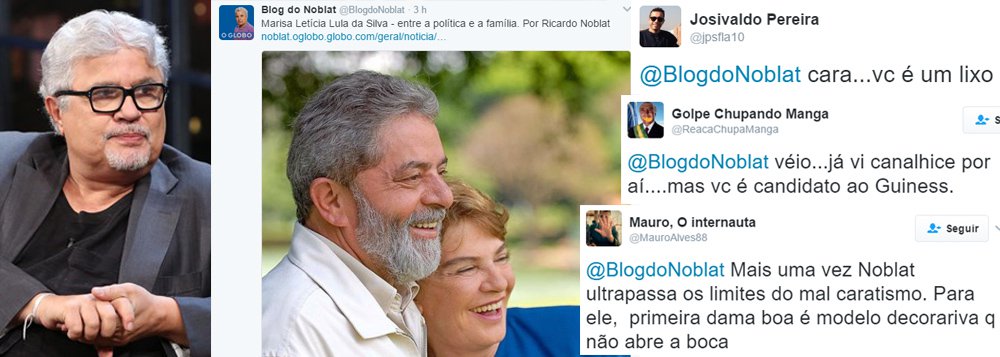 Como se parecesse confidente da ex-primeira-dama Marisa Letícia, que morreu nesta quinta-feira, 2, de complicações de um acidente vascular cerebral, o colunista Ricardo Noblat fez uma série de "revelações" sobre o que pensava dona Marisa; "Marisa recomendava a Lula que fosse discreto e que não afrontasse o Ministério Público e a Justiça. Estava cada vez mais preocupada com a situação dos filhos. Foi nesse estado que sofreu o AVC", afirmou; ou seja, para Noblat, a culpa pelo AVC sofrido por dona Marisa é do próprio ex-presidente Lula; nas redes sociais houve várias reações de leitores condenando o artigo do colunista do Globo (Foto: Aquiles Lins) Como se parecesse confidente da ex-primeira-dama Marisa Letícia, que morreu nesta quinta-feira, 2, de complicações de um acidente vascular cerebral, o colunista Ricardo Noblat fez uma série de "revelações" sobre o que pensava dona Marisa; "Marisa recomendava a Lula que fosse discreto e que não afrontasse o Ministério Público e a Justiça. Estava cada vez mais preocupada com a situação dos filhos. Foi nesse estado que sofreu o AVC", afirmou; ou seja, para Noblat, a culpa pelo AVC sofrido por dona Marisa é do próprio ex-presidente Lula; nas redes sociais houve várias reações de leitores condenando o artigo do colunista do Globo