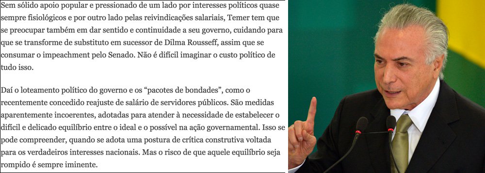 No editorial "O ônus da interinidade", o jornal Estado de S. Paulo, da família Mesquita, pede tolerância da sociedade com os gastos adicionais de R$ 125 bilhões do interino Michel Temer para tentar consolidar seu impeachment; "Temer tem que se preocupar também em dar sentido e continuidade a seu governo, cuidando para que se transforme de substituto em sucessor de Dilma Rousseff", diz o texto; "Daí o loteamento político do governo e os 'pacotes de bondades', como o recentemente concedido reajuste de salário de servidores públicos"; ou seja: vale torrar R$ 125 bilhões para consolidar um golpe (Foto: Leonardo Attuch) No editorial "O ônus da interinidade", o jornal Estado de S. Paulo, da família Mesquita, pede tolerância da sociedade com os gastos adicionais de R$ 125 bilhões do interino Michel Temer para tentar consolidar seu impeachment; "Temer tem que se preocupar também em dar sentido e continuidade a seu governo, cuidando para que se transforme de substituto em sucessor de Dilma Rousseff", diz o texto; "Daí o loteamento político do governo e os 'pacotes de bondades', como o recentemente concedido reajuste de salário de servidores públicos"; ou seja: vale torrar R$ 125 bilhões para consolidar um golpe