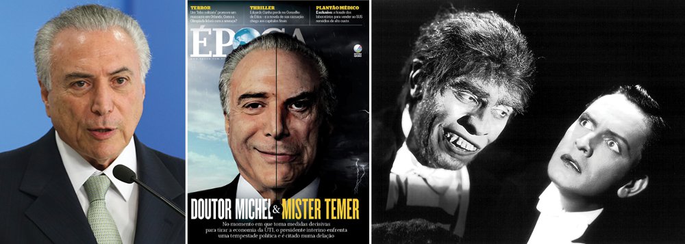 Na capa "Dr. Michel & Mister Temer", a revista Época, dos irmãos Marinho, compara o interino ao personagem da famosa obra de ficção "O médico e o monstro", de Robert Louis Stevenson, em que se revela a face demoníaca de Dr. Jekyll; de acordo com Época, Michel Temer tem bons nomes na economia, como Henrique Meirelles e Ilan Goldfajn, mas o restante de seu governo, que já perdeu três ministros em menos de 40 dias, é um desastre completo (Foto: Leonardo Attuch) Na capa "Dr. Michel & Mister Temer", a revista Época, dos irmãos Marinho, compara o interino ao personagem da famosa obra de ficção "O médico e o monstro", de Robert Louis Stevenson, em que se revela a face demoníaca de Dr. Jekyll; de acordo com Época, Michel Temer tem bons nomes na economia, como Henrique Meirelles e Ilan Goldfajn, mas o restante de seu governo, que já perdeu três ministros em menos de 40 dias, é um desastre completo