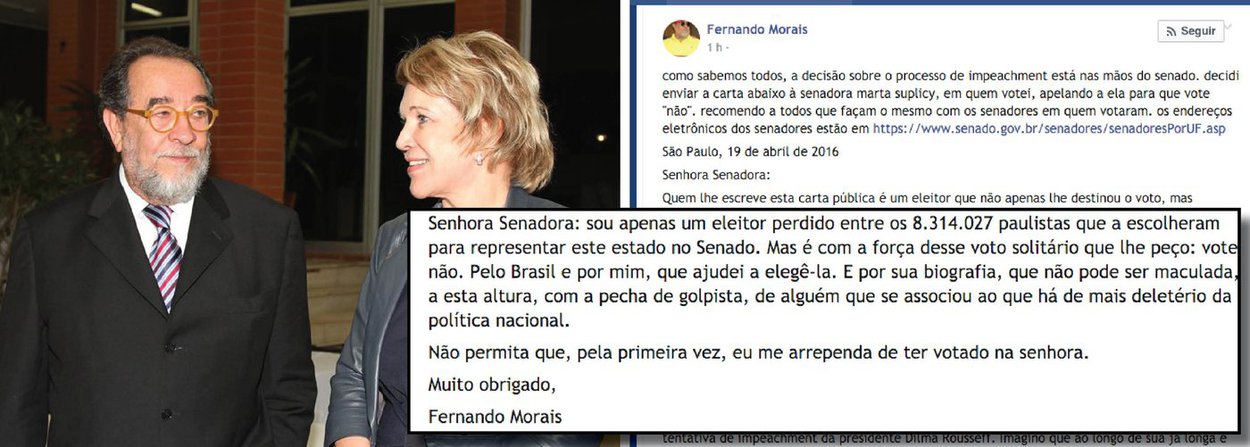 Escritor Fernando Morais publicou em sua página no Facebook uma carta pedindo que a senadora Marta Suplicy (PMDB), que foi uma das fundadoras e atuou por 33 anos nos quadros do PT, que não siga a orientação do PMDB e vote "não" na sessão do Senado que decidirá se o processo de impeachment contra a presidente Dilma Rousseff deverá ou não ter prosseguimento; em seu "apelo", escritor pede que "não permita que, pela primeira vez, eu me arrependa de ter votado na senhora"; em outra postagem, Fernando Morais comentou a "suspensão da censura" que sua página na rede social havia sido submetida no último domingo (17), dia da votação da abertura do processo de impeachment da presidente Dilma Rousseff pela Câmara dos Deputados (Foto: Paulo Emílio) Escritor Fernando Morais publicou em sua página no Facebook uma carta pedindo que a senadora Marta Suplicy (PMDB), que foi uma das fundadoras e atuou por 33 anos nos quadros do PT, que não siga a orientação do PMDB e vote "não" na sessão do Senado que decidirá se o processo de impeachment contra a presidente Dilma Rousseff deverá ou não ter prosseguimento; em seu "apelo", escritor pede que "não permita que, pela primeira vez, eu me arrependa de ter votado na senhora"; em outra postagem, Fernando Morais comentou a "suspensão da censura" que sua página na rede social havia sido submetida no último domingo (17), dia da votação da abertura do processo de impeachment da presidente Dilma Rousseff pela Câmara dos Deputados