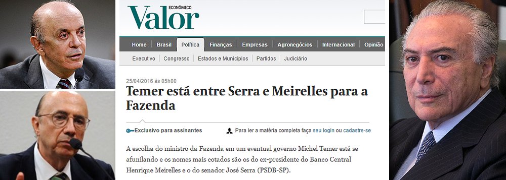 Reportagem desta segunda-feira da jornalista Claudia Safatle, publicada no Valor Econômico, aponta que a disputa pelo Ministério da Fazenda de um eventual governo Michel Temer se afunilou em dois nomes: o senador José Serra (PSDB-SP) e o banqueiro Henrique Meirelles; isso demonstra que o vice Michel Temer avalia duas soluções praticamente antagônicas, uma vez que Serra, intervencionista, representa o oposto de Meirelles, que se notabilizou, no governo Lula, pelo receituário ortodoxo no Banco Central; numa entrevista recente, Serra disse que Meirelles foi o "pior presidente da história do BC", quando, na verdade, foi com Meirelles que o Brasil atingiu o grau de investimento e a menor taxa de risco de sua história; nessa disputa, tanto Meirelles como Serra exigem poder total na economia (Foto: Leonardo Attuch) Reportagem desta segunda-feira da jornalista Claudia Safatle, publicada no Valor Econômico, aponta que a disputa pelo Ministério da Fazenda de um eventual governo Michel Temer se afunilou em dois nomes: o senador José Serra (PSDB-SP) e o banqueiro Henrique Meirelles; isso demonstra que o vice Michel Temer avalia duas soluções praticamente antagônicas, uma vez que Serra, intervencionista, representa o oposto de Meirelles, que se notabilizou, no governo Lula, pelo receituário ortodoxo no Banco Central; numa entrevista recente, Serra disse que Meirelles foi o "pior presidente da história do BC", quando, na verdade, foi com Meirelles que o Brasil atingiu o grau de investimento e a menor taxa de risco de sua história; nessa disputa, tanto Meirelles como Serra exigem poder total na economia