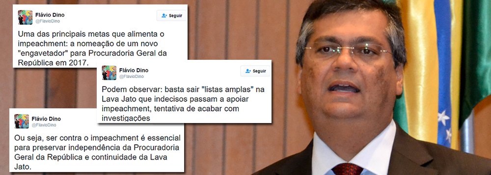 Um dos críticos mais ferrenhos do golpe contra a presidente Dilma, o governador do Maranhão, Flávio Dino (PCdoB), afirmou que "uma das principais metas que alimenta o impeachment é a nomeação de um novo 'engavetador' para a Procuradoria Geral da República em 2017"; "Podem observar: basta sair 'listas amplas' na Lava Jato que indecisos passam a apoiar impeachment, tentativa de acabar com investigações", postou no Twitter; Dino ressaltou que ser "contra o impeachment é essencial para preservar independência da Procuradoria Geral da República e continuidade da Lava Jato" (Foto: Leonardo Lucena) Um dos críticos mais ferrenhos do golpe contra a presidente Dilma, o governador do Maranhão, Flávio Dino (PCdoB), afirmou que "uma das principais metas que alimenta o impeachment é a nomeação de um novo 'engavetador' para a Procuradoria Geral da República em 2017"; "Podem observar: basta sair 'listas amplas' na Lava Jato que indecisos passam a apoiar impeachment, tentativa de acabar com investigações", postou no Twitter; Dino ressaltou que ser "contra o impeachment é essencial para preservar independência da Procuradoria Geral da República e continuidade da Lava Jato"