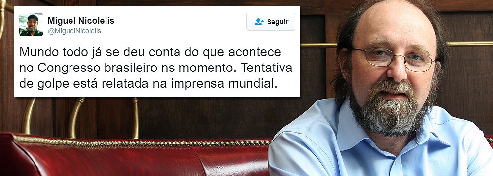 Considerado um dos vinte maiores cientistas do mundo pela revista Scientific American, o brasileiro Miguel Nicolelis disse pelo Twitter que golpe contra Dilma Rousseff é preocupação mundial: "Mundo todo já se deu conta do que acontece no Congresso brasileiro ns momento. Tentativa de golpe está relatada na imprensa mundial" (Foto: Roberta Namour) Considerado um dos vinte maiores cientistas do mundo pela revista Scientific American, o brasileiro Miguel Nicolelis disse pelo Twitter que golpe contra Dilma Rousseff é preocupação mundial: "Mundo todo já se deu conta do que acontece no Congresso brasileiro ns momento. Tentativa de golpe está relatada na imprensa mundial"