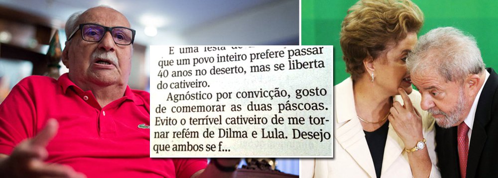 Numa das maiores baixarias de sua história, a Folha de S. Paulo permite que um de seus colunistas, o escritor Carlos Heitor Cony, aproveite o domingo de Páscoa para mandar a presidente Dilma Rousseff e o ex-presidente Lula se f...; "Agnóstico por convicção, gosto de comemorar as duas páscoas. Evito o terrível cativeiro de me tornar refém de Dilma e Lula. Desejo que ambos se f...", escreveu Cony; com a coluna deste domingo, clima de ódio incitado pelos meios de comunicação chega ao paroxismo (Foto: Leonardo Attuch) Numa das maiores baixarias de sua história, a Folha de S. Paulo permite que um de seus colunistas, o escritor Carlos Heitor Cony, aproveite o domingo de Páscoa para mandar a presidente Dilma Rousseff e o ex-presidente Lula se f...; "Agnóstico por convicção, gosto de comemorar as duas páscoas. Evito o terrível cativeiro de me tornar refém de Dilma e Lula. Desejo que ambos se f...", escreveu Cony; com a coluna deste domingo, clima de ódio incitado pelos meios de comunicação chega ao paroxismo