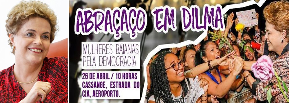 Mulheres que se declaram independentes de grupos e/ou partidos políticos estão organizando o 'Abraçaço em Dilma – Mulheres Baianas Pela Democracia', que acontecerá em visita que a presidente fará a Salvador na terça-feira (26) para entregar imóveis do Minha Casa, Minha Vida; "O intuito é demonstrar que mulheres baianas e soteropolitanas são contrárias ao impeachment, ao machismo e à misoginia que assola a figura e o governo da presidenta", explicam as organizadoras na página do evento no Facebook (Foto: Romulo Faro) Mulheres que se declaram independentes de grupos e/ou partidos políticos estão organizando o 'Abraçaço em Dilma – Mulheres Baianas Pela Democracia', que acontecerá em visita que a presidente fará a Salvador na terça-feira (26) para entregar imóveis do Minha Casa, Minha Vida; "O intuito é demonstrar que mulheres baianas e soteropolitanas são contrárias ao impeachment, ao machismo e à misoginia que assola a figura e o governo da presidenta", explicam as organizadoras na página do evento no Facebook