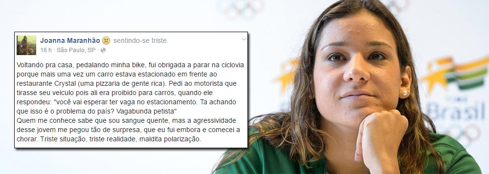 Nadadora pernambucana, que neste ano irá participar das Olimpíadas, foi alvo de agressões quando pedalava em São Paulo; pelo Facebook, ela relatou que "foi obrigada a parar na ciclovia" porque um carro estava estacionado em frente a "uma pizzaria de gente rica"; "Pedi ao motorista que tirasse seu veículo pois ali era proibido para carros, quando ele respondeu: 'você vai esperar ter vaga no estacionamento. Ta achando que isso é o problema do país? Vagabunda petista'"; a atleta comentou: "Quem me conhece sabe que sou sangue quente, mas a agressividade desse jovem me pegou tão de surpresa, que eu fui embora e comecei a chorar. Triste situação, triste realidade, maldita polarização" (Foto: Paulo Emílio) Nadadora pernambucana, que neste ano irá participar das Olimpíadas, foi alvo de agressões quando pedalava em São Paulo; pelo Facebook, ela relatou que "foi obrigada a parar na ciclovia" porque um carro estava estacionado em frente a "uma pizzaria de gente rica"; "Pedi ao motorista que tirasse seu veículo pois ali era proibido para carros, quando ele respondeu: 'você vai esperar ter vaga no estacionamento. Ta achando que isso é o problema do país? Vagabunda petista'"; a atleta comentou: "Quem me conhece sabe que sou sangue quente, mas a agressividade desse jovem me pegou tão de surpresa, que eu fui embora e comecei a chorar. Triste situação, triste realidade, maldita polarização"