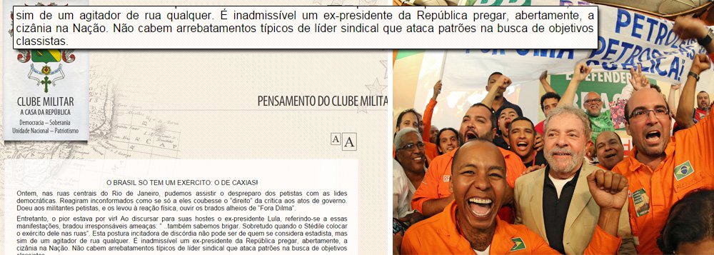 O Clube Militar criticou de maneira dura o discurso feito pelo ex-presidente Luiz Inácio Lula da Silva em durante o ato em defesa da Petrobras, na última terça-feira (24), no Rio de Janeiro; a nota, publicada no site da associação, chama o ex-presidente de "agitador", além de considerar "inadmissível um ex-presidente da República pregar, abertamente, a cizânia na Nação" (Foto: Paulo Emílio) O Clube Militar criticou de maneira dura o discurso feito pelo ex-presidente Luiz Inácio Lula da Silva em durante o ato em defesa da Petrobras, na última terça-feira (24), no Rio de Janeiro; a nota, publicada no site da associação, chama o ex-presidente de "agitador", além de considerar "inadmissível um ex-presidente da República pregar, abertamente, a cizânia na Nação"