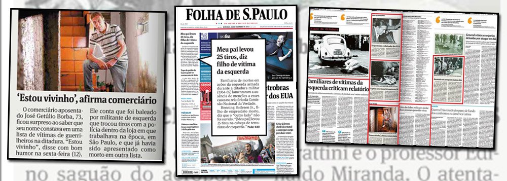 Folha destaca na edição deste domingo vítimas da guerrilha de esquerda, mas matéria em evidência na primeira página não explica que pessoas que figuram na lista de mortos do Clube Militar foram encontradas vivas, ou que muitas foram mortas pela própria repressão do regime militar; texto de Eduardo Guimarães, do Blog da Cidadania (Foto: Ana Pupulin) Folha destaca na edição deste domingo vítimas da guerrilha de esquerda, mas matéria em evidência na primeira página não explica que pessoas que figuram na lista de mortos do Clube Militar foram encontradas vivas, ou que muitas foram mortas pela própria repressão do regime militar; texto de Eduardo Guimarães, do Blog da Cidadania