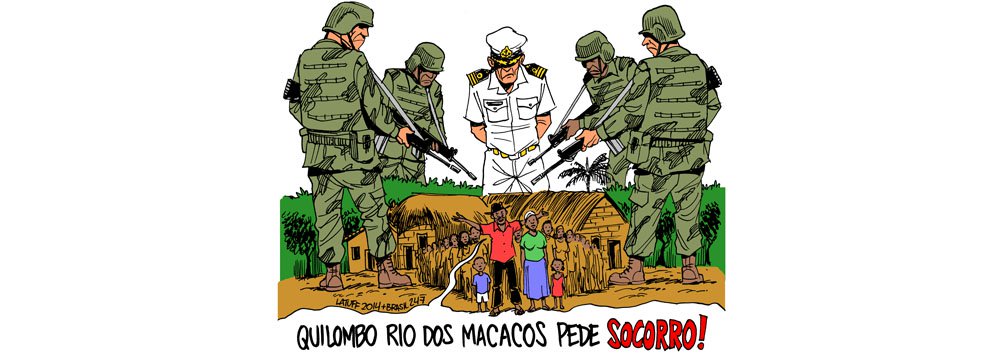 Na charge de Carlos Latuff, a opressão da Marinha sobre a comunidade que vive no Quilombo Rio dos Macacos, na Bahia (Foto: Gisele Federicce) Na charge de Carlos Latuff, a opressão da Marinha sobre a comunidade que vive no Quilombo Rio dos Macacos, na Bahia