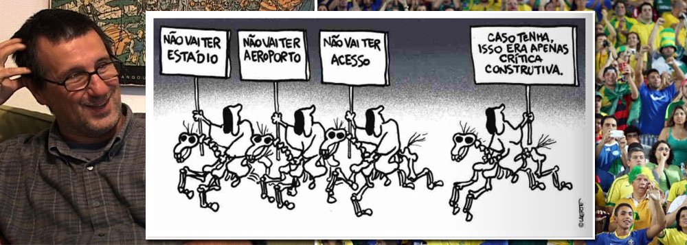 "Não vai ter estádio". "Não vai ter aeroporto". "Não vai ter acesso". "Caso tenha, isso era apenas uma crítica construtiva". Charge do cartunista Laerte, publicada hoje na Folha de S. Paulo, é uma obra-prima que resume a canoa furada na qual os principais grupos de mídia do País embarcaram antes da Copa. Sondagem realizada ontem com jornalistas do mundo inteiro confirmou: esta é a #copadascopas (Foto: Gisele Federicce) "Não vai ter estádio". "Não vai ter aeroporto". "Não vai ter acesso". "Caso tenha, isso era apenas uma crítica construtiva". Charge do cartunista Laerte, publicada hoje na Folha de S. Paulo, é uma obra-prima que resume a canoa furada na qual os principais grupos de mídia do País embarcaram antes da Copa. Sondagem realizada ontem com jornalistas do mundo inteiro confirmou: esta é a #copadascopas