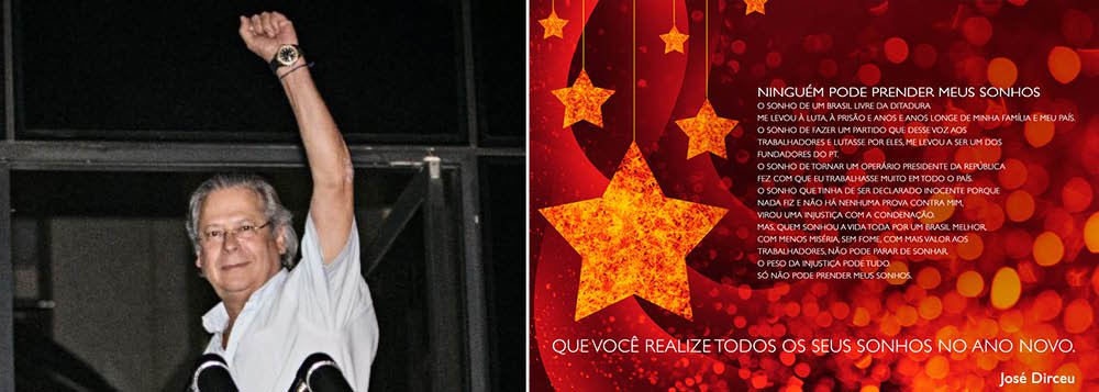 Da Papuda, ex-ministro José Dirceu mandou mensagem de agradecimento e voltou a falar da arbitrariedade de sua prisão e desmentiu informações de que ele e os demais réus estariam tendo regalias; Dirceu também divulgou cartão de boas festas; "Ninguém pode prender meus sonhos. O sonho de um Brasil livre da ditadura me levou à luta, à prisão e anos e anos longe de minha família e meu país"; leia íntegra das mensagens (Foto: Romulo Faro) Da Papuda, ex-ministro José Dirceu mandou mensagem de agradecimento e voltou a falar da arbitrariedade de sua prisão e desmentiu informações de que ele e os demais réus estariam tendo regalias; Dirceu também divulgou cartão de boas festas; "Ninguém pode prender meus sonhos. O sonho de um Brasil livre da ditadura me levou à luta, à prisão e anos e anos longe de minha família e meu país"; leia íntegra das mensagens