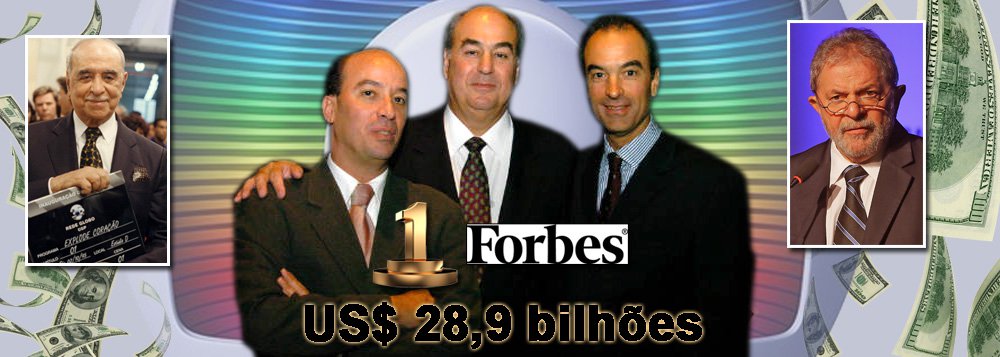 Herdeiros do empresário Roberto Marinho disparam no primeiro lugar do ranking da revista Forbes de famílias mais ricas do Brasil; irmãos fundadores do banco Safra mais a viúva Lily e prole dos Ermírio de Moraes, do Grupo Votorantim, ficam na poeira; contra os R$ 28, 1 bilhões acumulados por Roberto Irineu, João Roberto e José Roberto, eles têm, respectivamente, US$ 20,1 bilhões e R$ 15,4 bilhões; negócio de telecomunicações, cuja regulamentação é de 1962, como lembrou o ex-presidente Lula, tem concentração questionada em todo o mundo; debate sobre necessidade de Lei de Mídia tem fôlego renovado; lista completa (Foto: Ana Pupulin) Herdeiros do empresário Roberto Marinho disparam no primeiro lugar do ranking da revista Forbes de famílias mais ricas do Brasil; irmãos fundadores do banco Safra mais a viúva Lily e prole dos Ermírio de Moraes, do Grupo Votorantim, ficam na poeira; contra os R$ 28, 1 bilhões acumulados por Roberto Irineu, João Roberto e José Roberto, eles têm, respectivamente, US$ 20,1 bilhões e R$ 15,4 bilhões; negócio de telecomunicações, cuja regulamentação é de 1962, como lembrou o ex-presidente Lula, tem concentração questionada em todo o mundo; debate sobre necessidade de Lei de Mídia tem fôlego renovado; lista completa