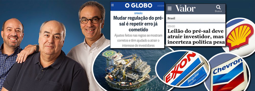 Família Marinho luta para garantir entrega do pré-sal a estrangeiros Família Marinho luta para garantir entrega do pré-sal a estrangeiros