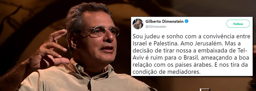 Dimenstein: mudança de embaixada ameaça relação com países árabes Dimenstein: mudança de embaixada ameaça relação com países árabes