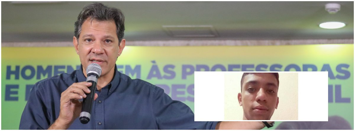 Haddad: morte de jovem é inadmissível e exige apuração e punição rápida (Foto: Ricardo Stuckert / Facebook) Haddad: morte de jovem é inadmissível e exige apuração e punição rápida