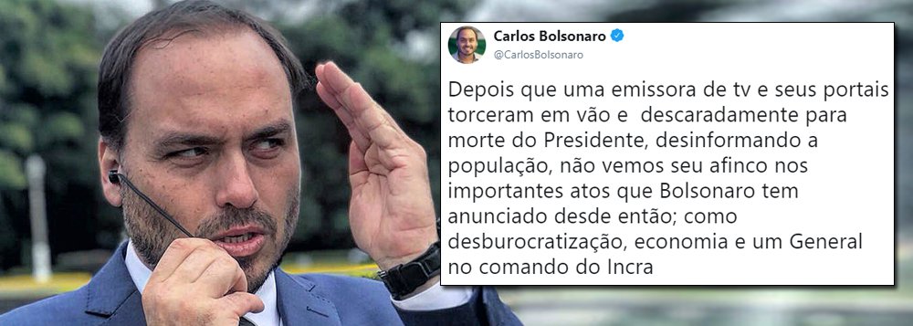 Carlos Bolsonaro insinua que Globo torceu pela morte do pai Carlos Bolsonaro insinua que Globo torceu pela morte do pai
