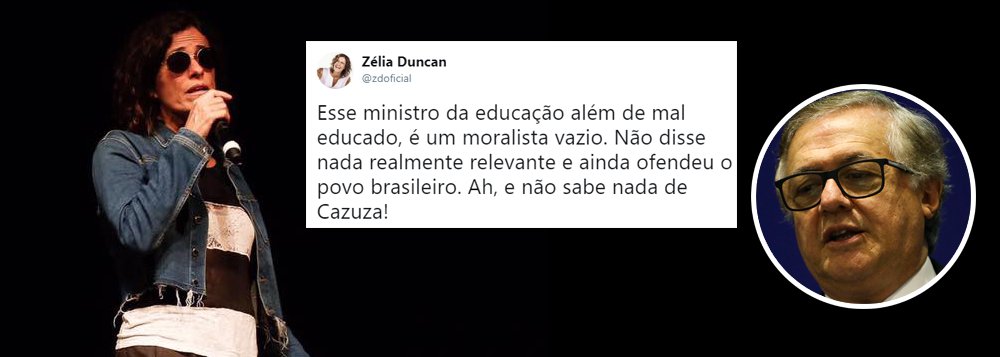 Zélia Duncan: ministro da Educação é mal-educado e vazio Zélia Duncan: ministro da Educação é mal-educado e vazio